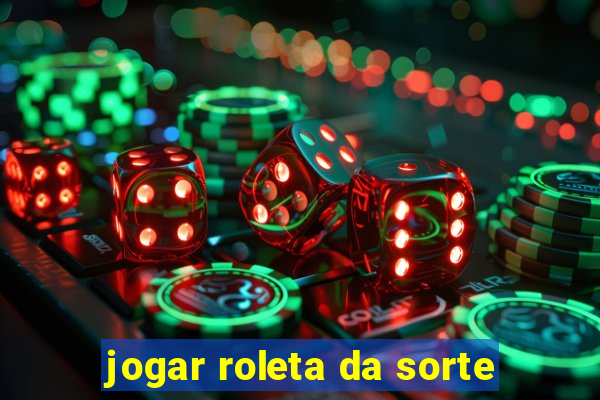 jogar roleta da sorte